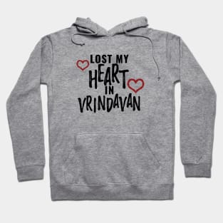 Iskcon - Krishna - Lost my heart in Vrindavan - Hindu gods - krsna Hoodie